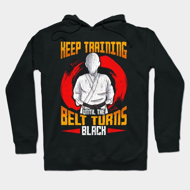 Cute Keep Training Until The Belt Turns Black MMA Hoodie by theperfectpresents